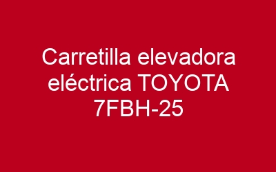 Carretilla elevadora eléctrica TOYOTA 7FBH-25