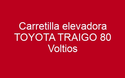 Carretilla elevadora TOYOTA TRAIGO 80 Voltios