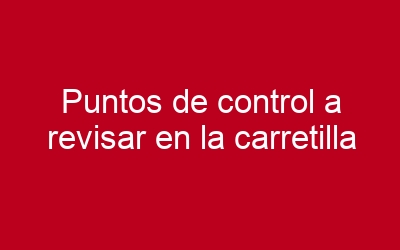 Puntos de control a revisar en la carretilla elevadora