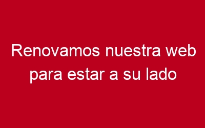 Renovamos nuestra web para estar a su lado también en movilidad.